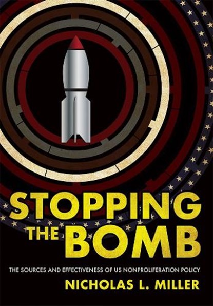 Stopping the Bomb, Nicholas L. Miller - Gebonden - 9781501717802