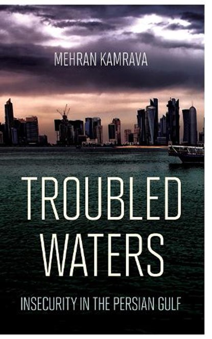 Troubled Waters, Mehran Kamrava - Gebonden - 9781501720352