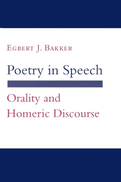 Poetry in Speech, Egbert J. Bakker - Paperback - 9781501722769