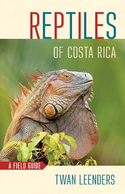 Reptiles of Costa Rica, Twan Leenders - Paperback - 9781501739538