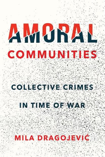 Amoral Communities, DRAGOJEVIC,  Mila - Gebonden - 9781501739828