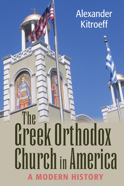 The Greek Orthodox Church in America, Alexander Kitroeff - Paperback - 9781501749919