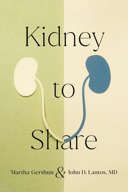 Kidney to Share, MARTHA GERSHUN ; JOHN D.,  MD Lantos - Gebonden - 9781501755439