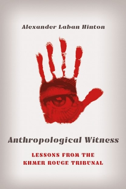 Anthropological Witness, Alexander Laban Hinton - Paperback - 9781501765698