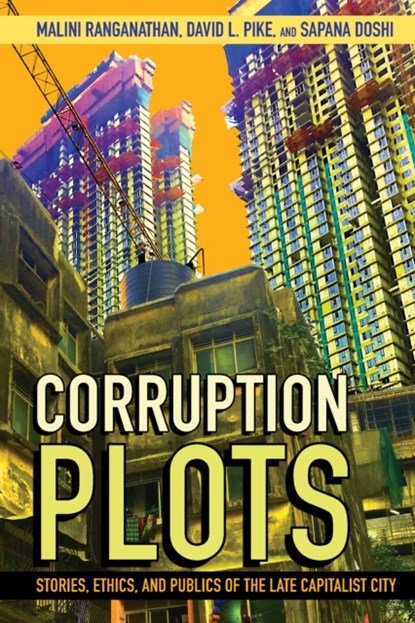 Corruption Plots, Malini Ranganathan ; David L. Pike ; Sapana Doshi - Paperback - 9781501768750