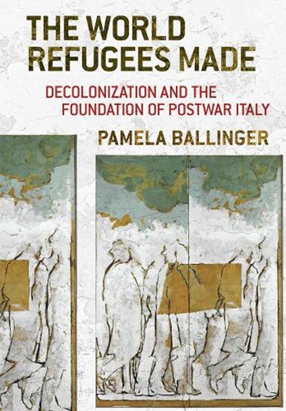 The World Refugees Made, Pamela Ballinger - Paperback - 9781501770111