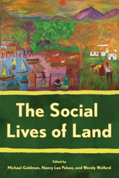 The Social Lives of Land, Michael Goldman ; Nancy Lee Peluso ; Wendy Wolford - Paperback - 9781501771248
