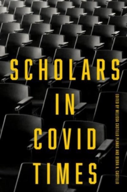 Scholars in COVID Times, Melissa Castillo Planas ; Debra A. Castillo - Paperback - 9781501771613