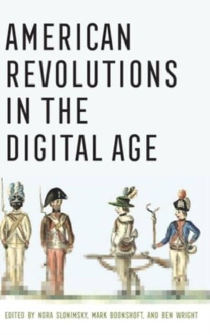 American Revolutions in the Digital Age, Nora Slonimsky ; Mark Boonshoft ; Ben Wright - Gebonden - 9781501771835