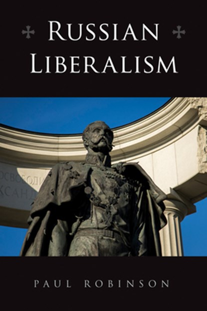 Russian Liberalism, Paul Robinson - Paperback - 9781501772177