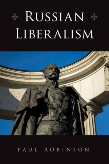 Russian Liberalism, Paul Robinson - Paperback - 9781501772177