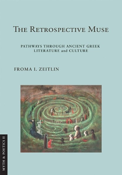 The Retrospective Muse, Froma I. Zeitlin - Gebonden - 9781501772962