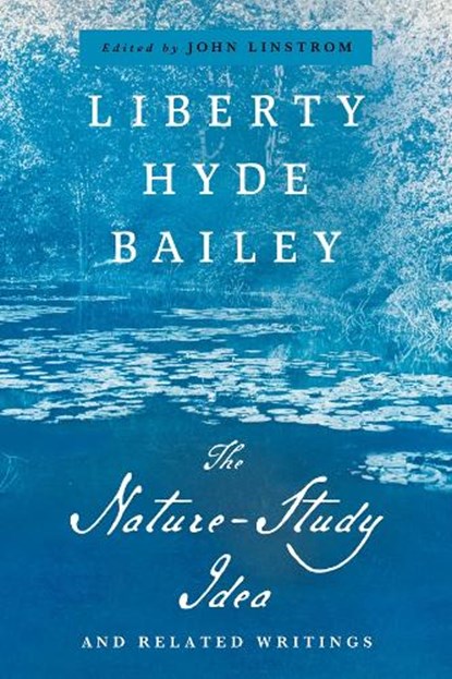 The Nature-Study Idea, Liberty Hyde Bailey - Paperback - 9781501773952