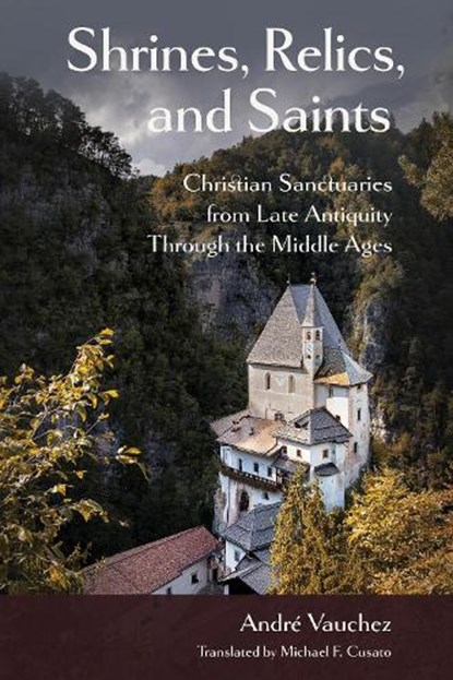 Shrines, Relics, and Saints, Andre Vauchez - Gebonden - 9781501776700