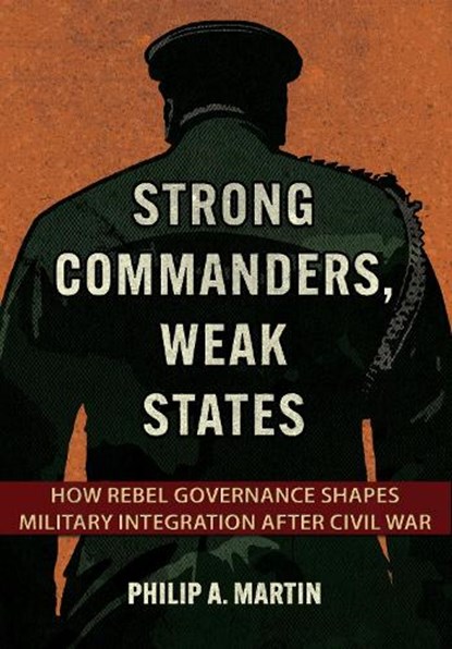 Strong Commanders, Weak States, Philip A. Martin - Gebonden - 9781501779015