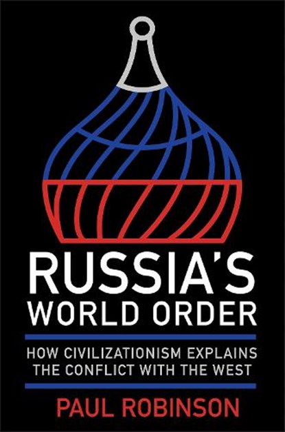 Russia's World Order, Paul Robinson - Gebonden - 9781501780011