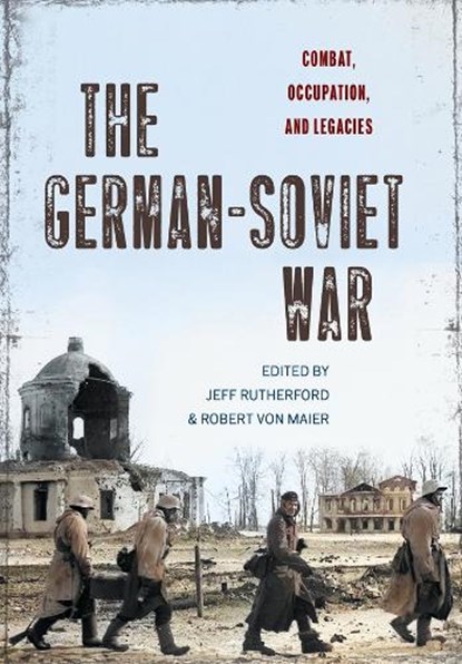 The German-Soviet War, Jeff Rutherford ; Robert von Maier - Gebonden - 9781501781070