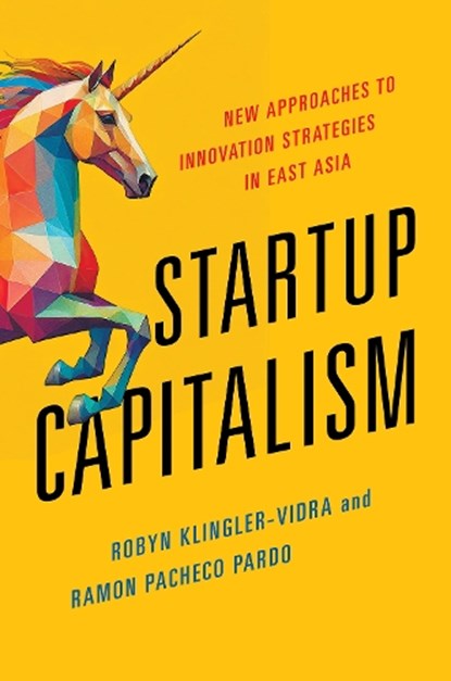 Startup Capitalism, Robyn Klingler-Vidra ; Ramon Pacheco Pardo - Paperback - 9781501781391