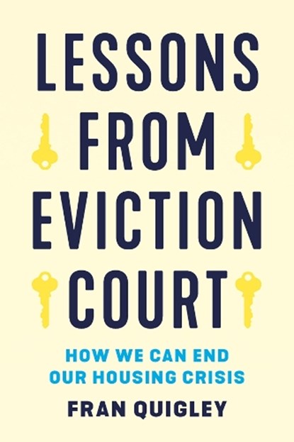 Lessons from Eviction Court: How We Can End Our Housing Crisis, Fran Quigley - Paperback - 9781501782107