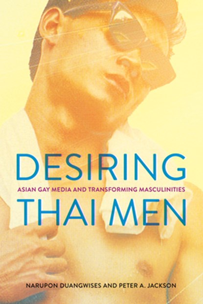 Desiring Thai Men, Narupon Duangwises ; Peter A. Jackson - Gebonden - 9781501783623