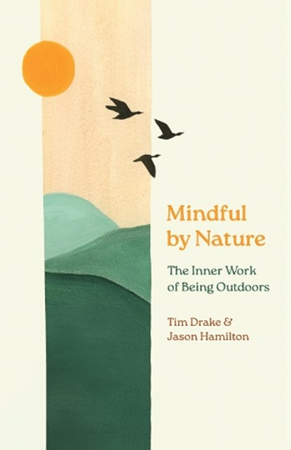 Mindful by Nature, Tim Drake ; Jason Hamilton - Paperback - 9781501783807
