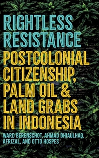 Rightless Resistance, Ward Berenschot ; Ahmad Dhiaulhaq ; Afrizal ; Otto Hospes - Gebonden - 9781501785931