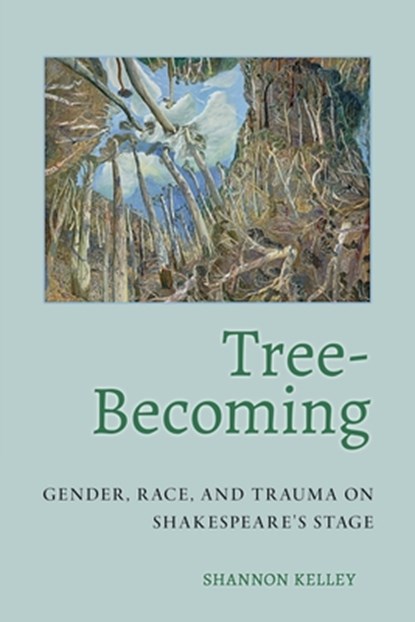 Tree-Becoming, Shannon Kelley - Paperback - 9781501787300