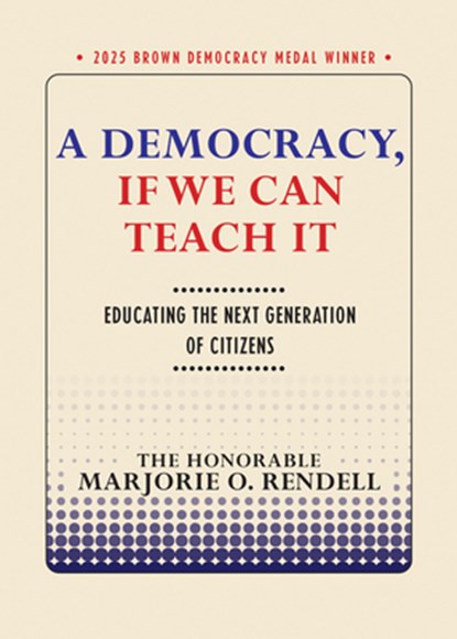 A Democracy, If We Can Teach It: Educating the Next Generation of Citizens, Marjorie O. Rendell - Paperback - 9781501789090