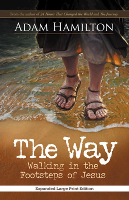 The Way, Expanded Paperback Edition: Walking in the Footsteps of Jesus, Adam Hamilton - Paperback - 9781501836060