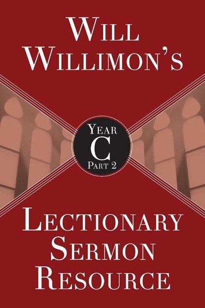 Will Willimon's Lectionary Sermon Resource, Year C Part 2, William H. Willimon - Paperback - 9781501847318