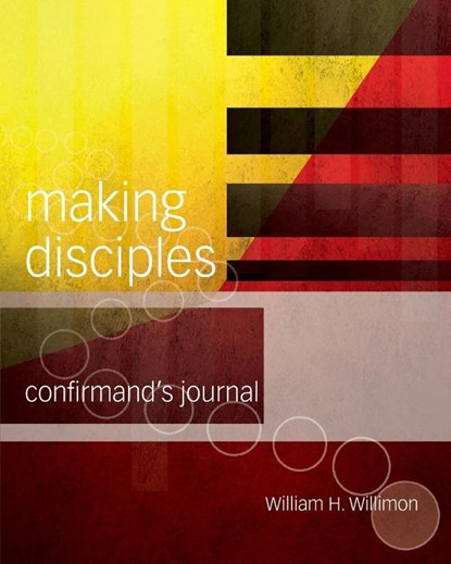 Making Disciples: Confirmand's Journal, William H Willimon - Paperback - 9781501848209
