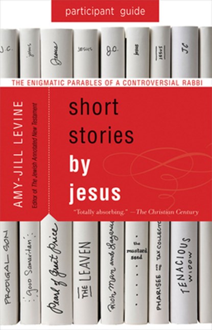 Short Stories by Jesus Participant Guide, Amy-Jill Levine - Paperback - 9781501858161