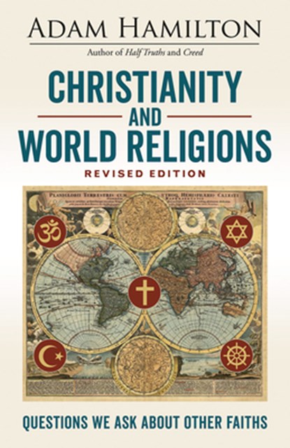 Christianity and World Religions Revised Edition, Adam Hamilton - Paperback - 9781501873331
