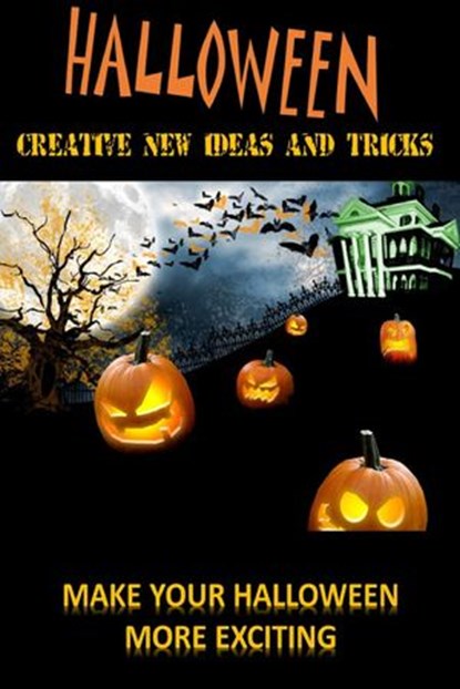 Halloween: Create New Ideas And Tricks, Jay Downs - Ebook - 9781502202819
