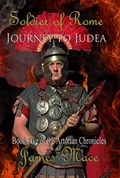 Soldier of Rome: Journey to Judea | James Mace | 