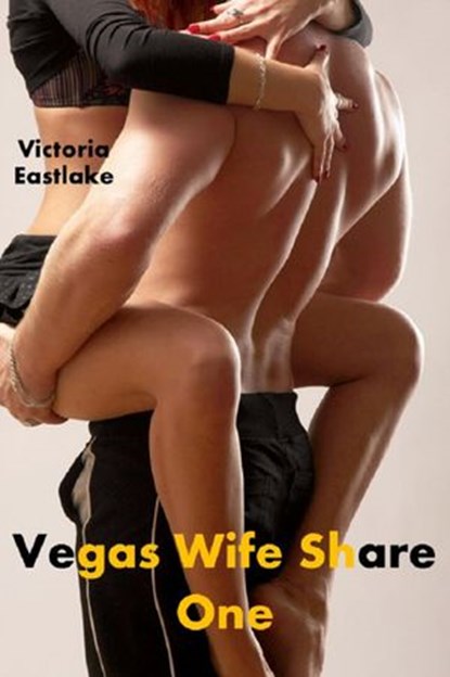 Vegas Wife Share: One, Victoria Eastlake - Ebook - 9781502211774
