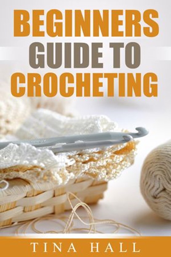 Beginners Guide To Crocheting