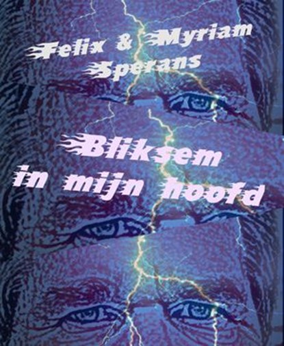 Bliksem in mijn hoofd, Felix Sperans ; Myriam Sperans - Ebook - 9781502216489