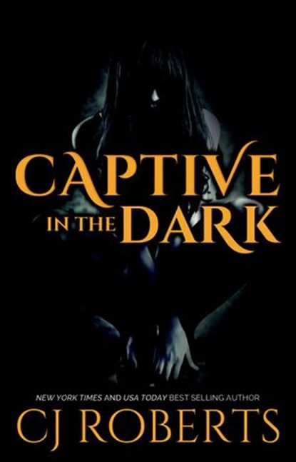 Captive in the Dark, CJ Roberts - Ebook - 9781502223104