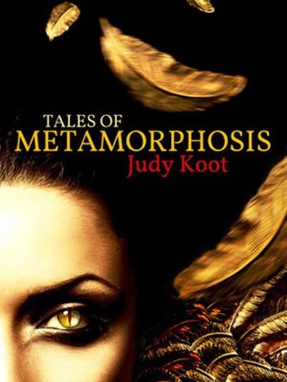 Tales of Metamorphosis, Judy Koot - Ebook - 9781502224736