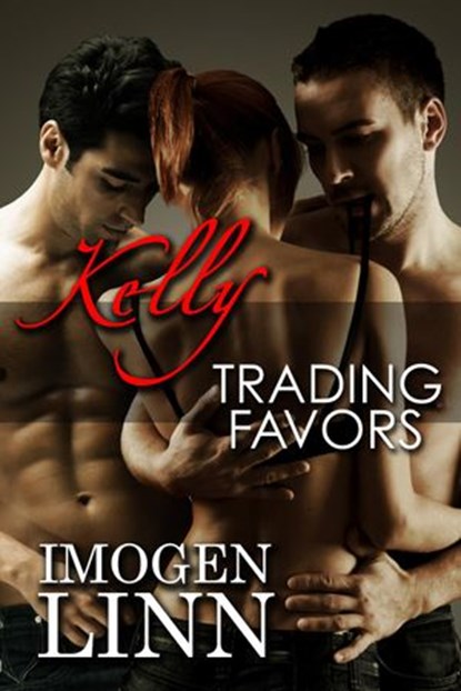 Kelly, Trading Favors (MFM Menage Erotica), Imogen Linn - Ebook - 9781502228376