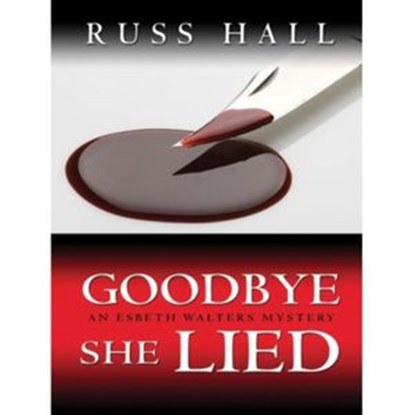 Goodbye, She Lied, Russ Hall - Ebook - 9781502230737