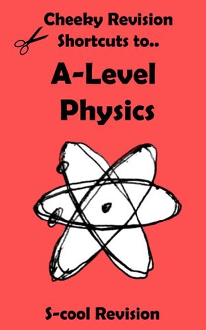 A-level Physics Revision, Scool Revision - Ebook - 9781502238092