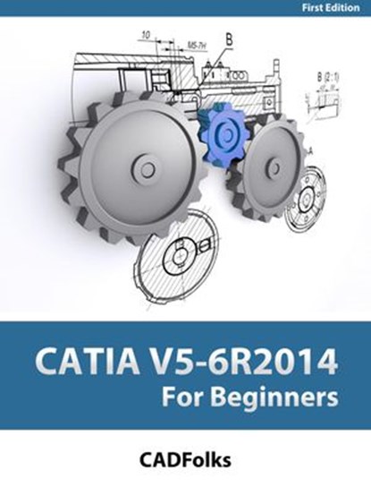 CATIA V5-6R2014 For Beginners, CADfolks - Ebook - 9781502249692