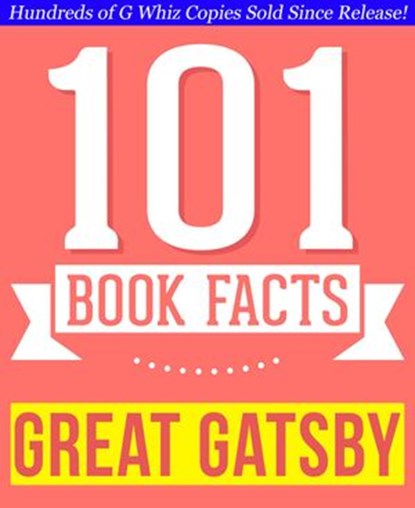 The Great Gatsby - 101 Amazingly True Facts You Didn't Know, G Whiz - Ebook - 9781502266774