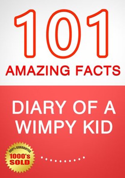 Diary of a Wimpy Kid - 101 Amazing Facts You Didn't Know, G Whiz - Ebook - 9781502270757