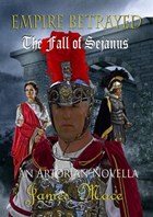 Empire Betrayed: The Fall of Sejanus | James Mace | 