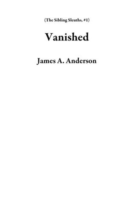 Vanished, James A. Anderson - Ebook - 9781502281463