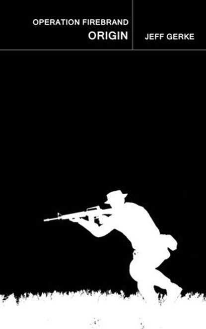 Operation Firebrand--Origin, Jeff Gerke - Ebook - 9781502289605