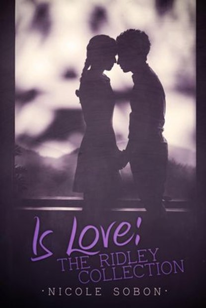 Is Love: The Ridley Collection, Nicole Sobon - Ebook - 9781502291417